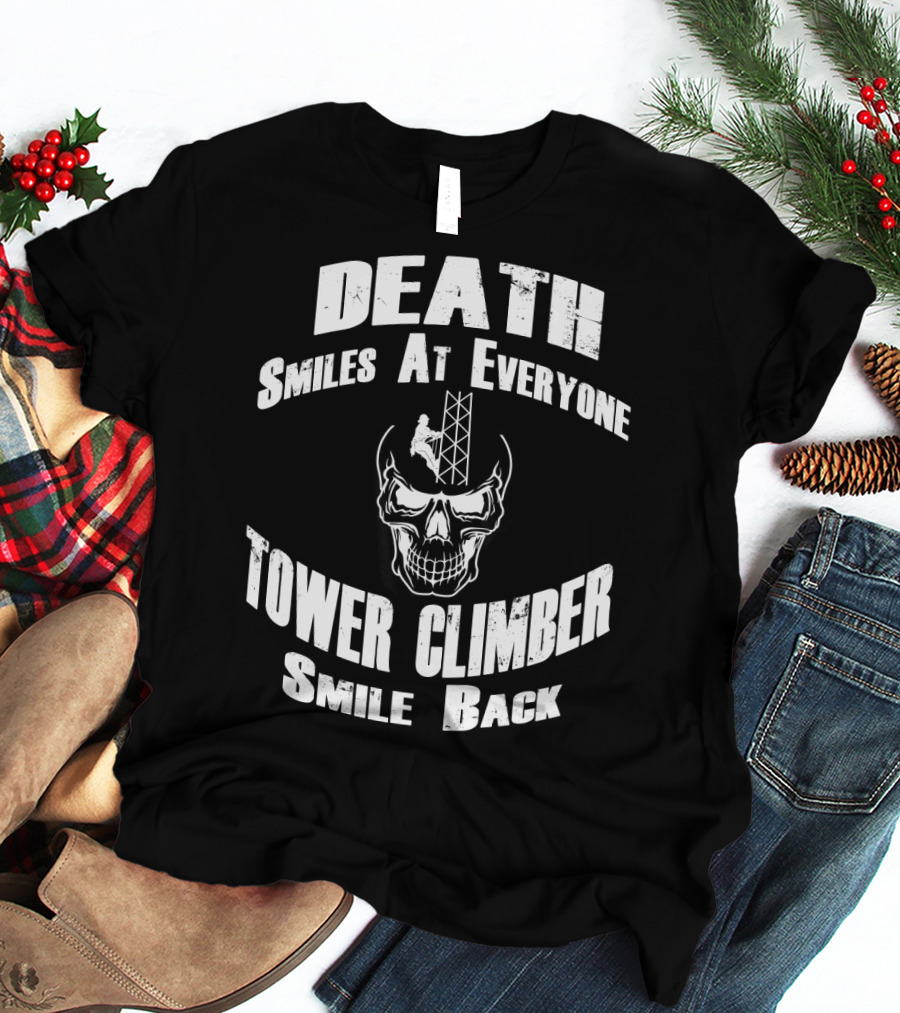 Death Smiles At Everyone Tower Climber Smile Back Skull Tower T-Shirt