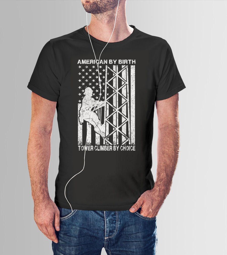 American By Birth Tower Climber By Choice American Flag Tower Climbing T-Shirt