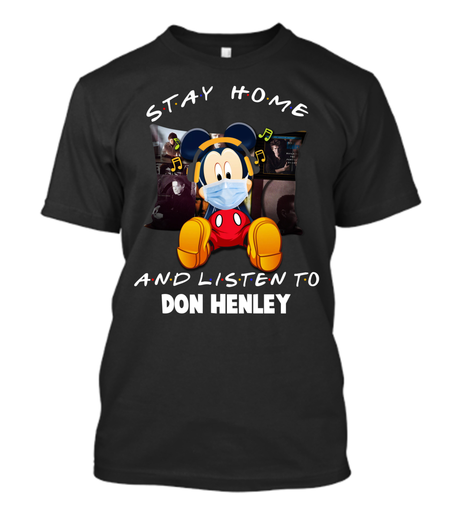 Stay Home And Listen To Don Henley Mickey Mouse Mask Music T-Shirt
