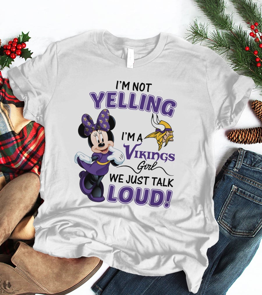 I'm Not Yelling I'm A Vikings Girl We Just Talk Loud Minnie Mouse Minnesota Vikings T-Shirt