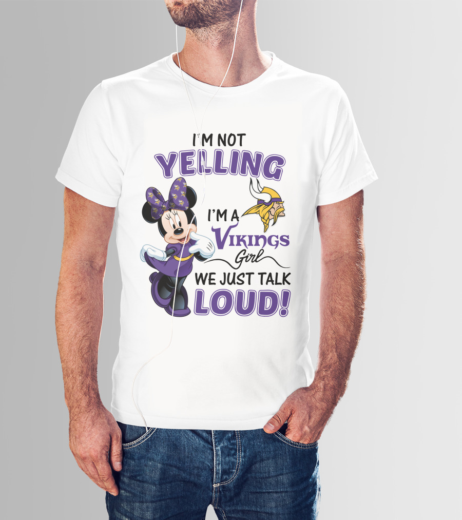 I'm Not Yelling I'm A Vikings Girl We Just Talk Loud Minnie Mouse Minnesota Vikings T-Shirt