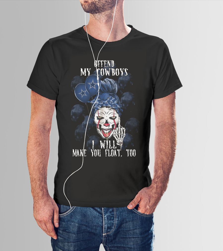 Offend My Cowboys I Will Make You Float Too Dallas Cowboys Halloween T-Shirt
