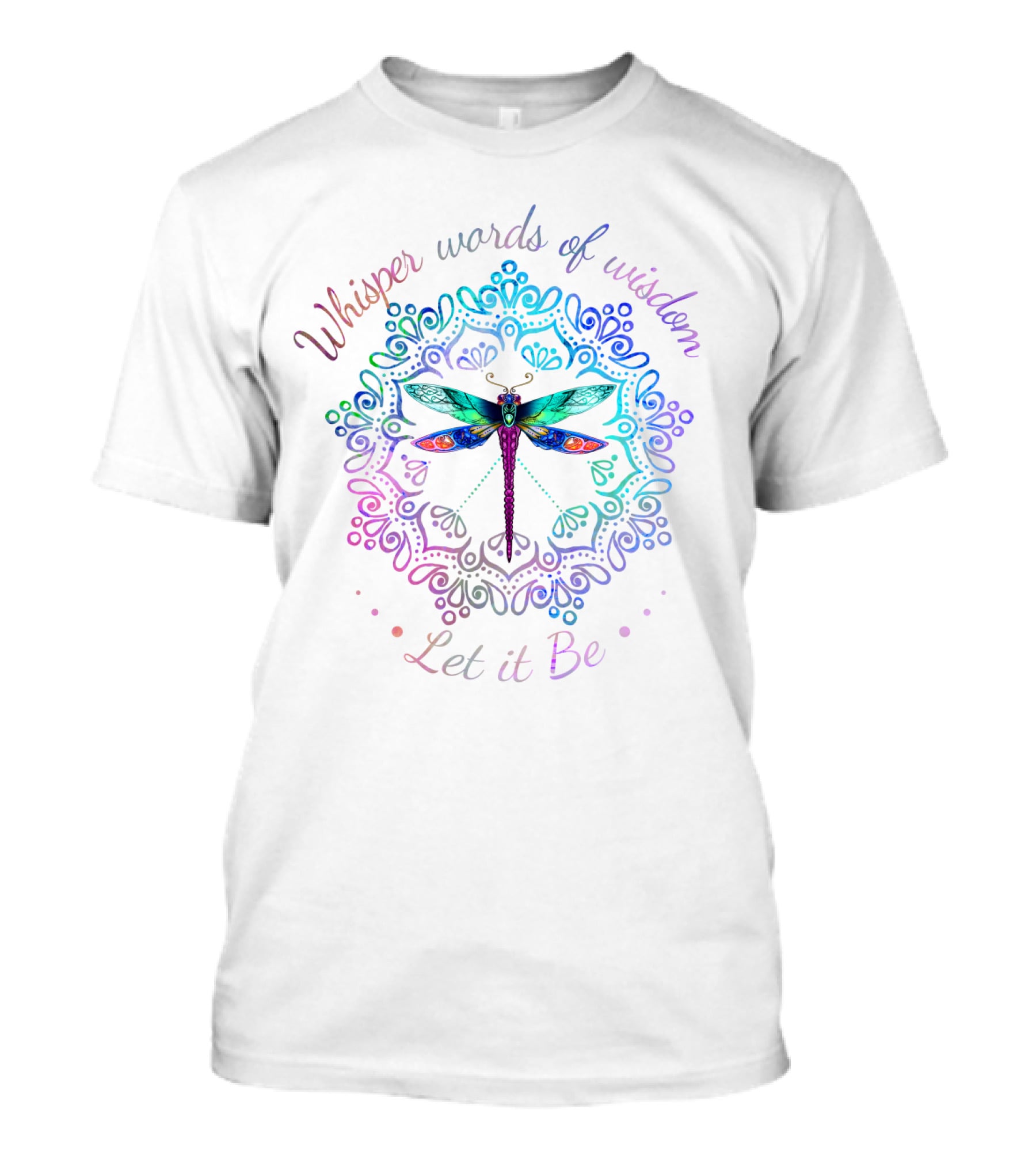 Whisper Words Of Wisdom Let It Be Dragonfly Mandala T-Shirt