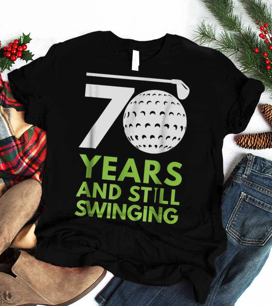 70 Years And Still Swinging Funny Golf Club T-Shirt