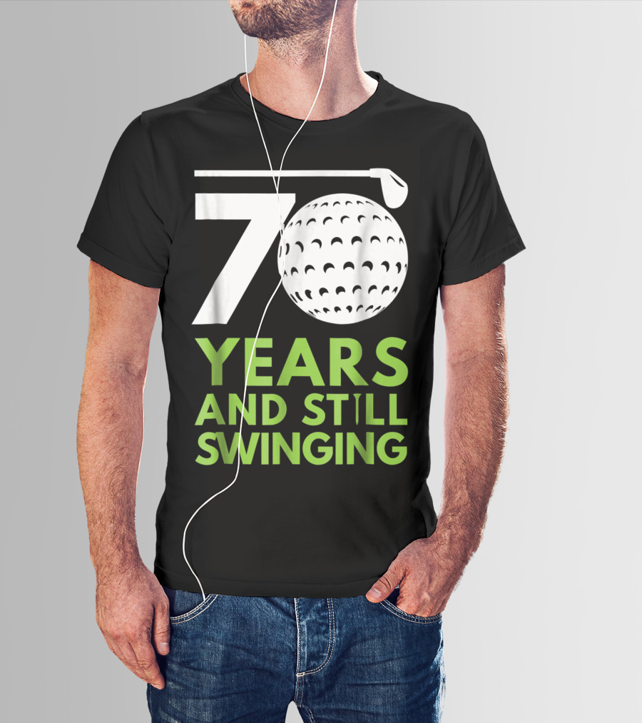 70 Years And Still Swinging Funny Golf Club T-Shirt