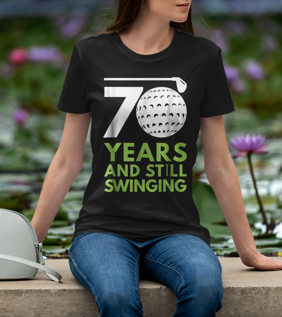 70 Years And Still Swinging Funny Golf Club T-Shirt