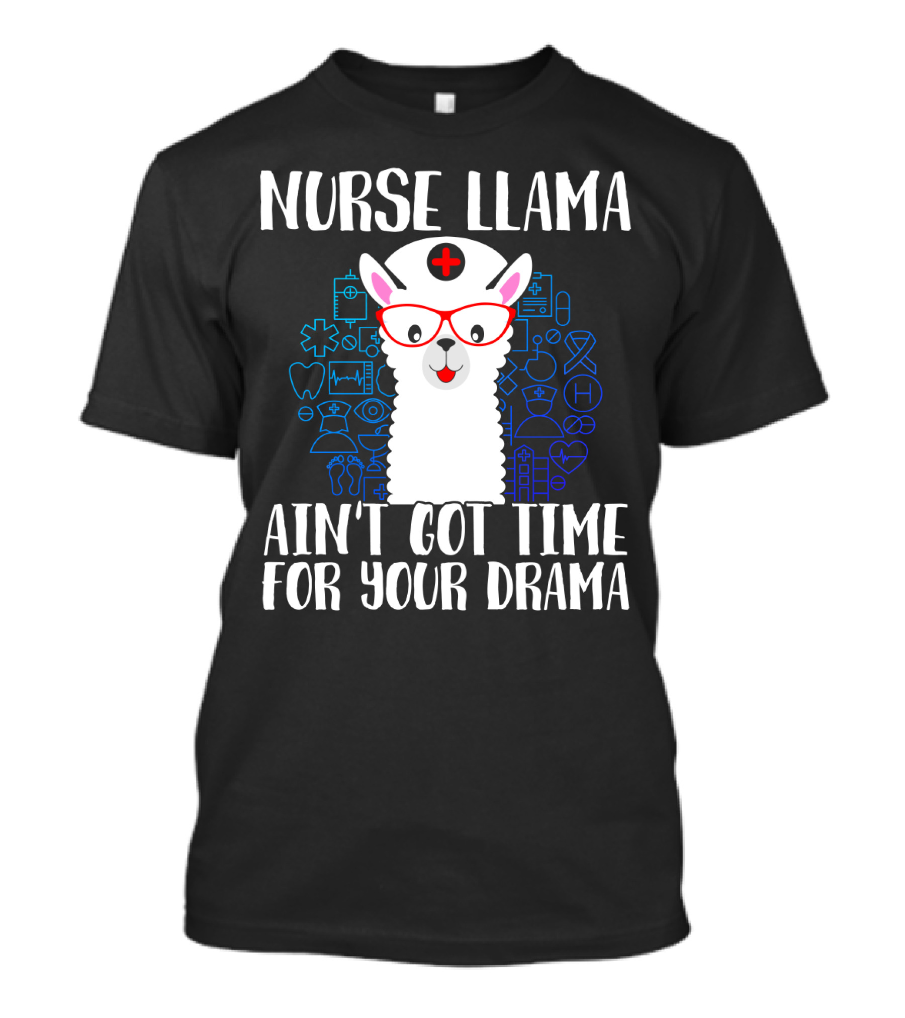 Nurse Llama Ain't Got Time For Your Drama Funny Medical Theme With Glasses And Nursing Symbols T-Shirt