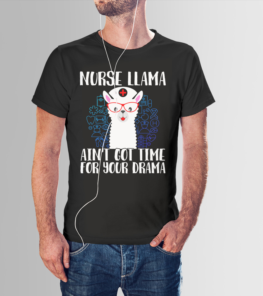 Nurse Llama Ain't Got Time For Your Drama Funny Medical Theme With Glasses And Nursing Symbols T-Shirt