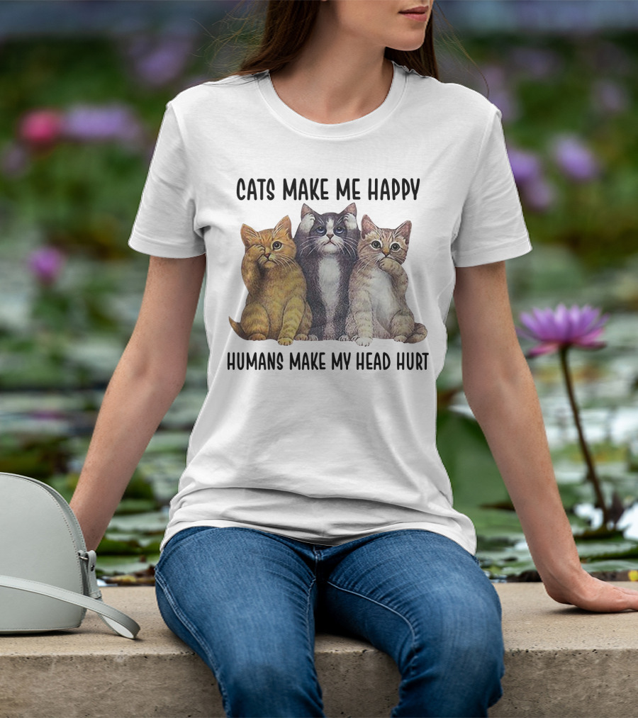 Cats Make ME Happy Humans Make My Head Hurt T-Shirt