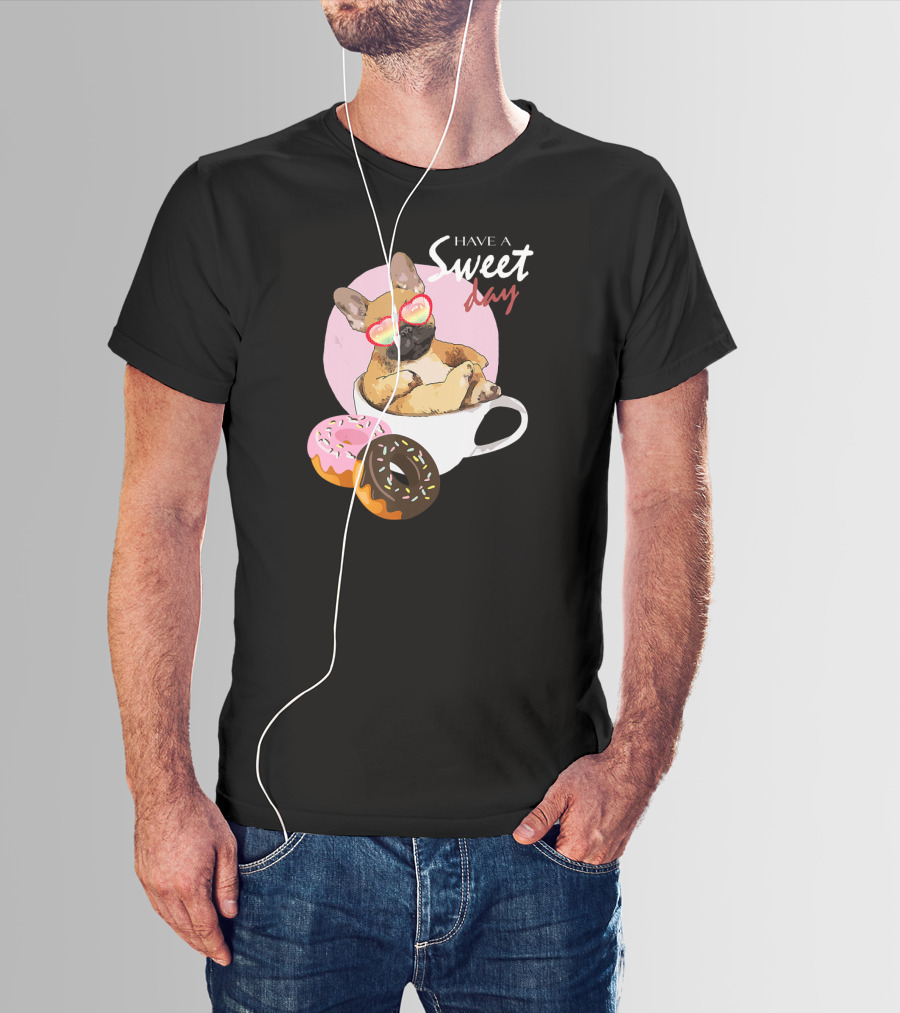 Have A Sweet Day French Bulldog Donuts Cup T-Shirt