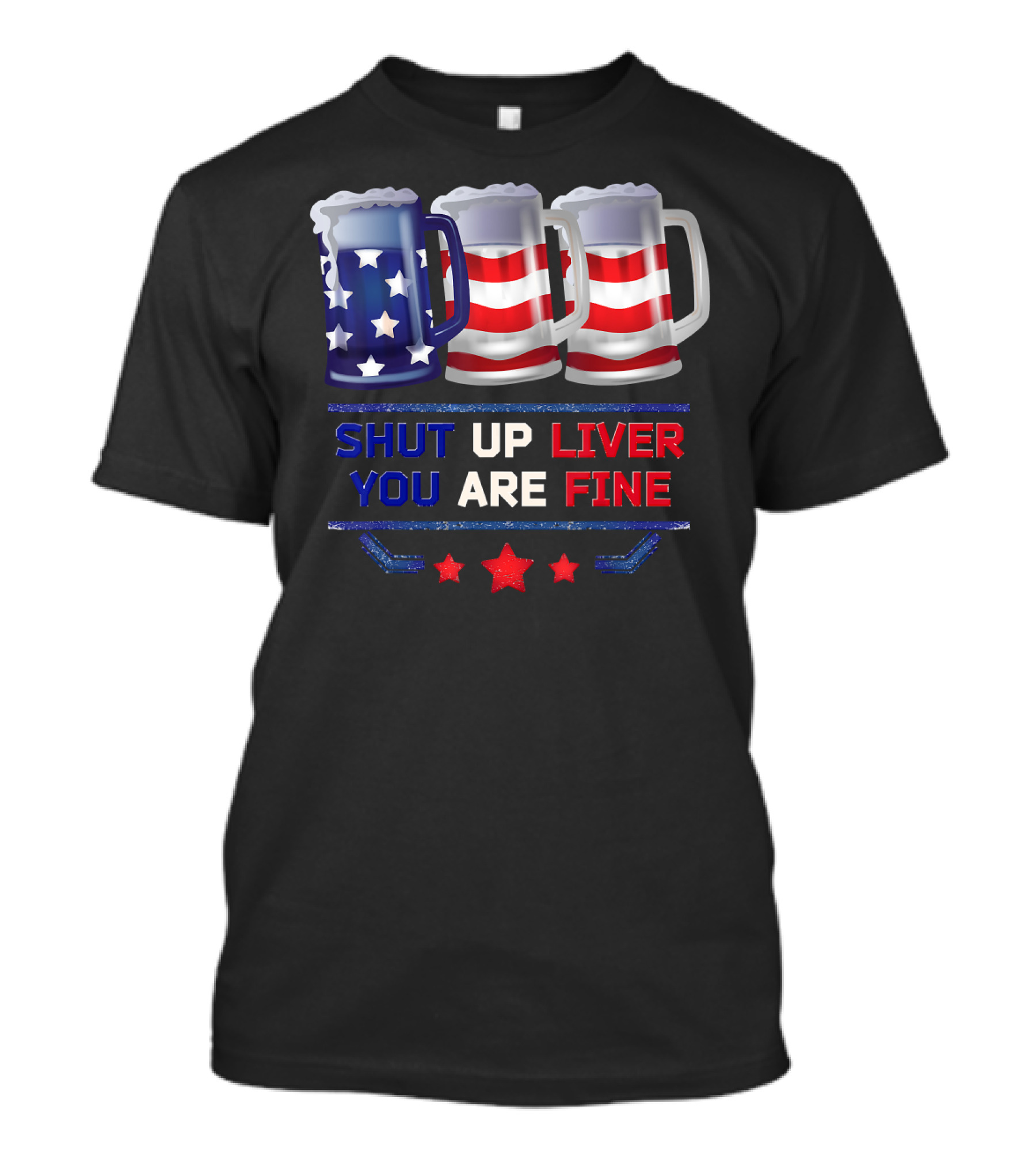 Shut Up Liver You Are Fine USA Beer Flag T-Shirt