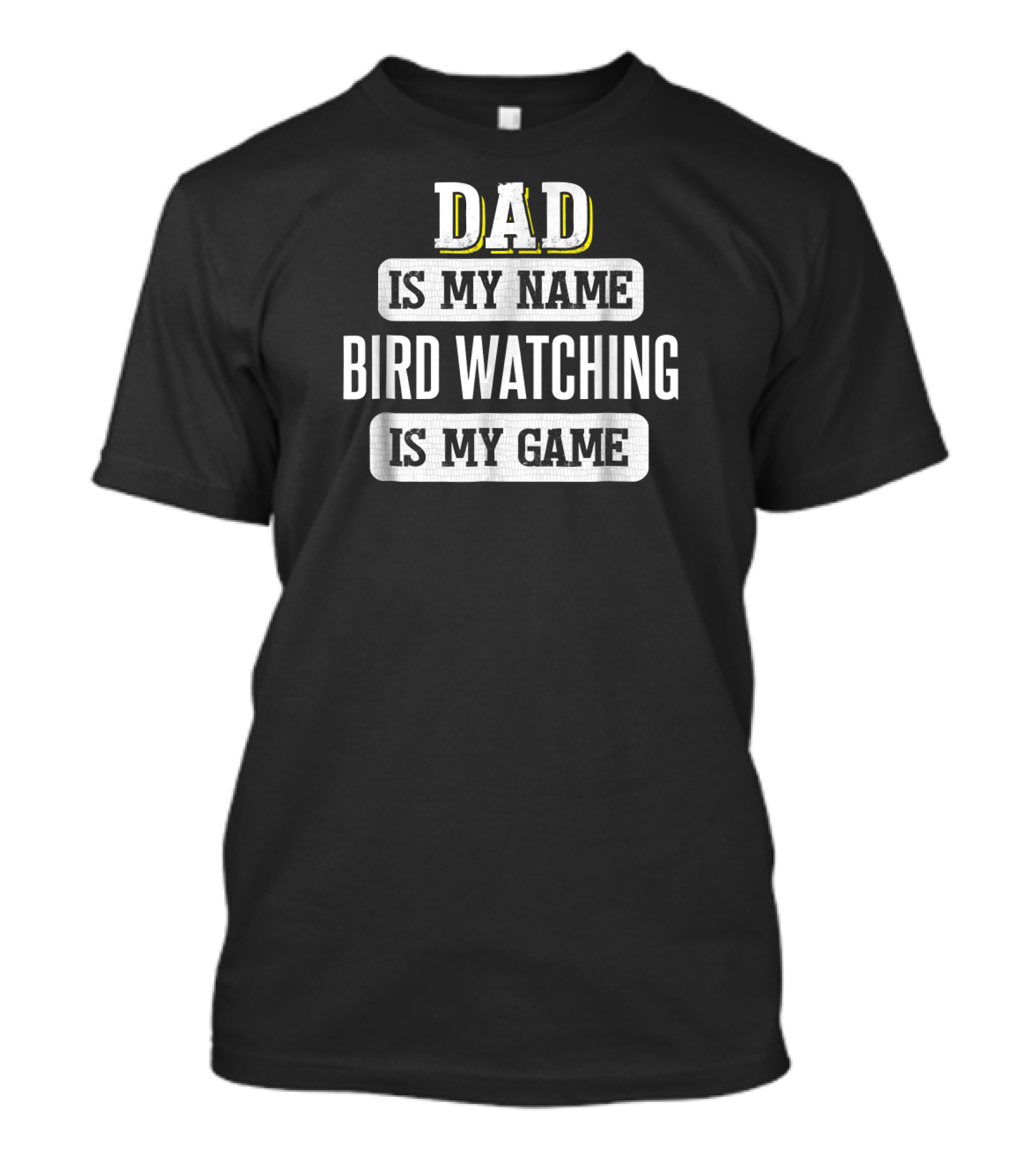 Dad Is My Name Bird Watching Is My Game T-Shirt