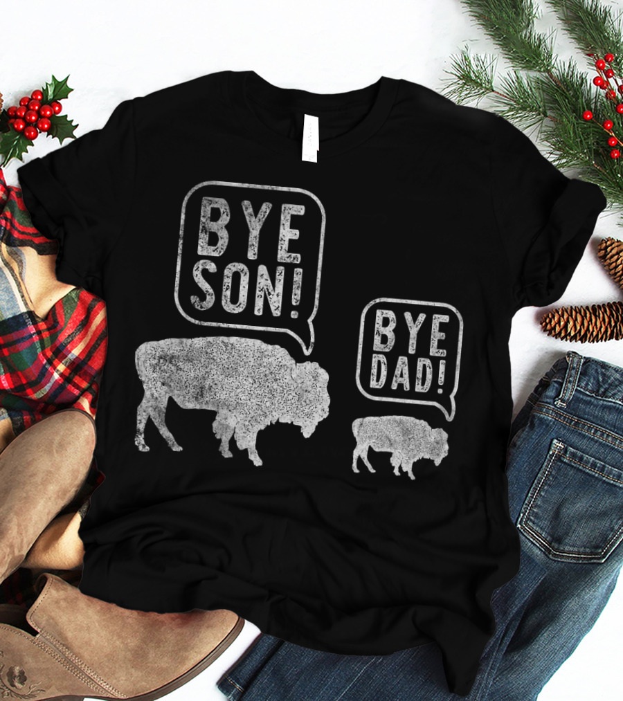 Bison Bye Son Bye Dad Joke Conversation T-Shirt