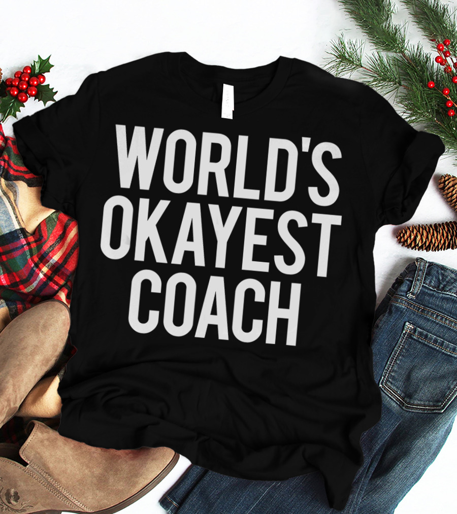 World's Okayest Coach Funny Workout Spo T-Shirt
