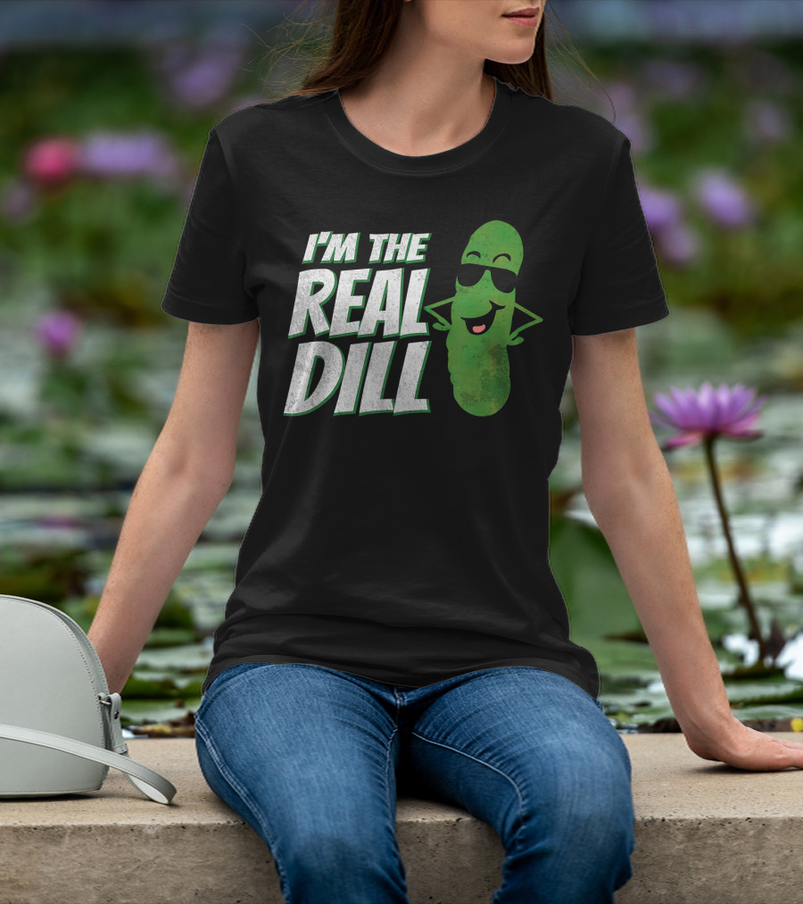 I'm The Real Dill Funny Pickle With Sunglasses T-Shirt
