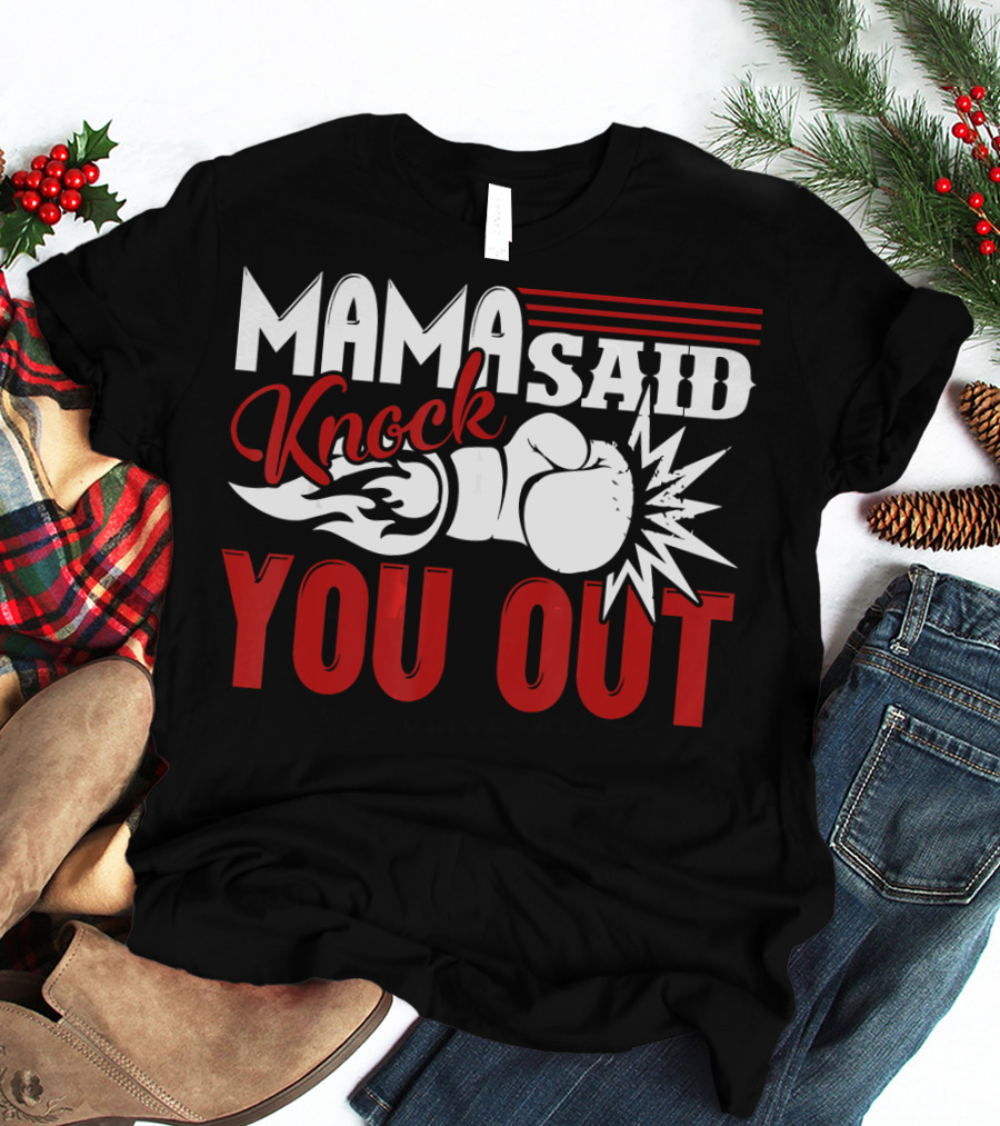 Mama Said Knock You Out Boxing T-Shirt
