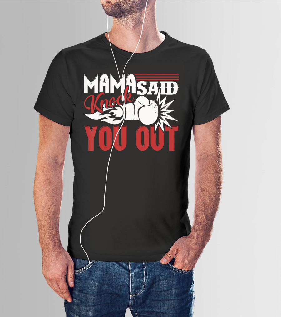 Mama Said Knock You Out Boxing T-Shirt