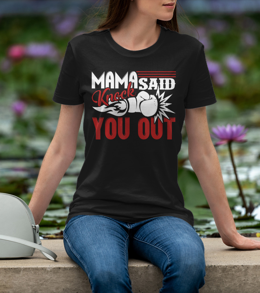 Mama Said Knock You Out Boxing T-Shirt