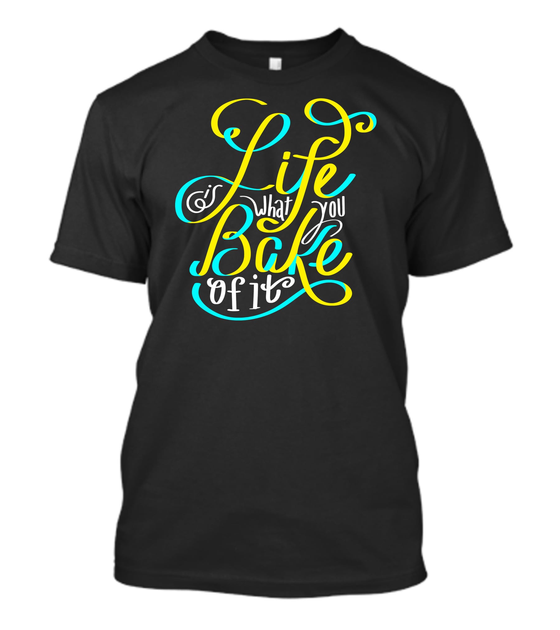 Life Is What You Bake Of It Baking Cupcake Baker Chef Cooking T-Shirt