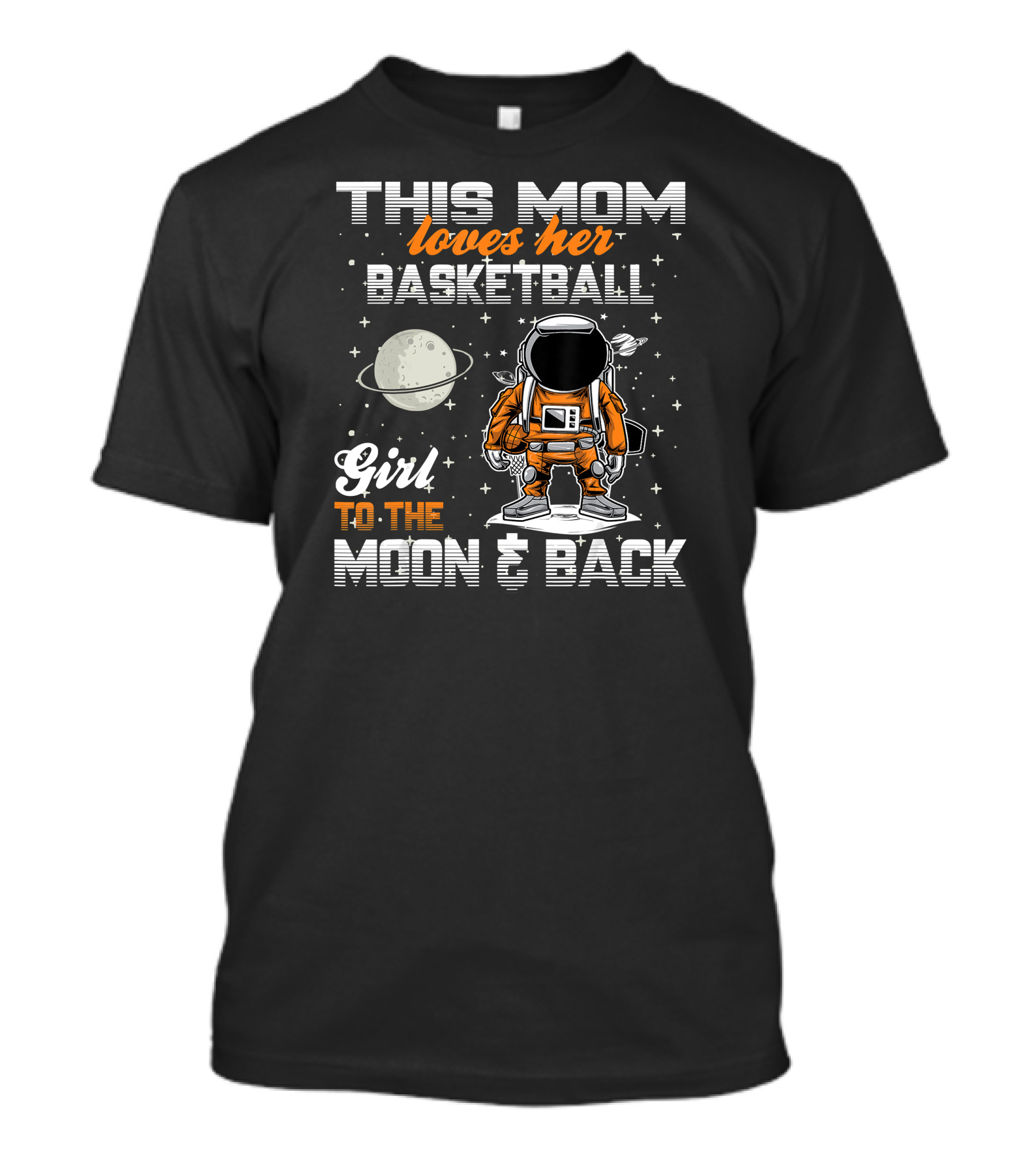 This Mom Loves Her Basketball Girl To The Moon And Back T-Shirt