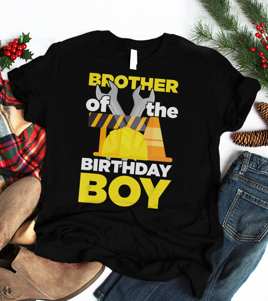 Brother Of The Birthday Boy Construction Theme Wrench Tools Hard Hat T-Shirt
