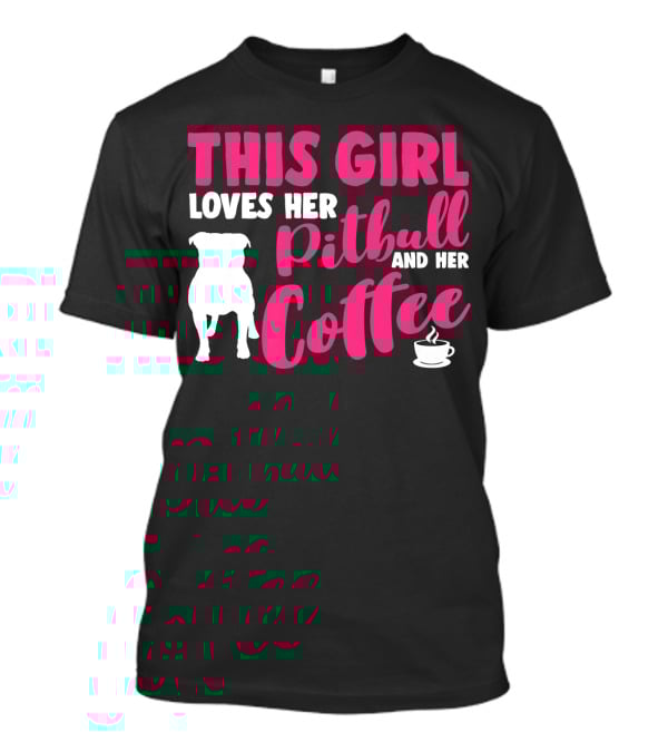 This Girl Loves Her Pitbull And Her Coffee T-Shirt