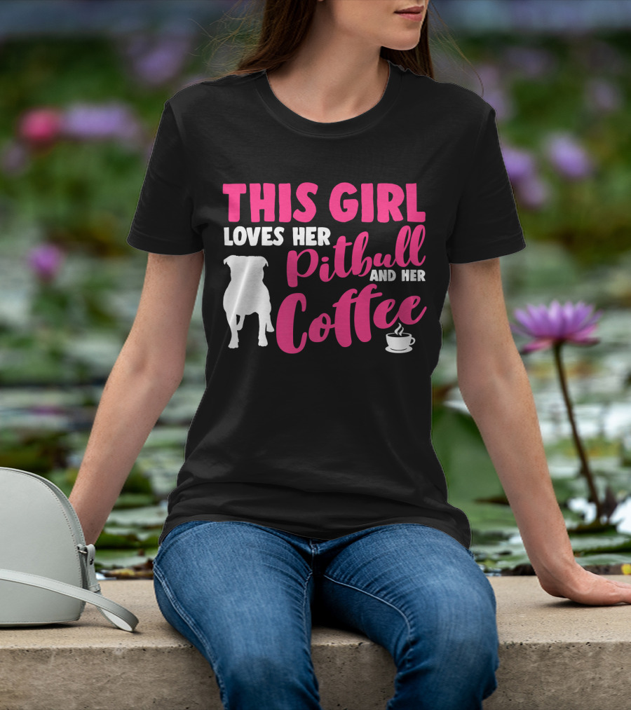 This Girl Loves Her Pitbull And Her Coffee T-Shirt