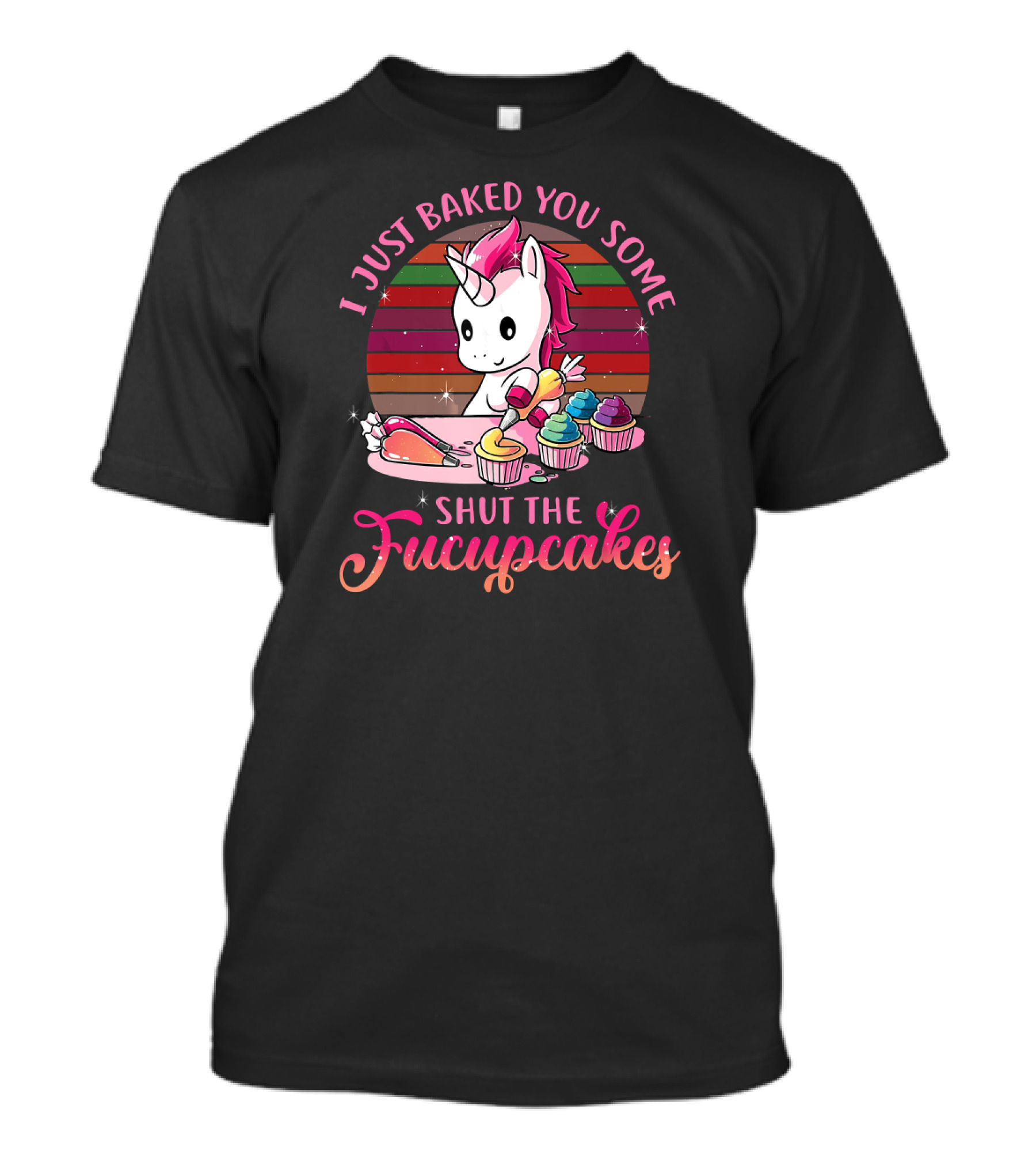 I Just Baked You Some Shut The Fucupcakes Vintage Unicorn T-Shirt