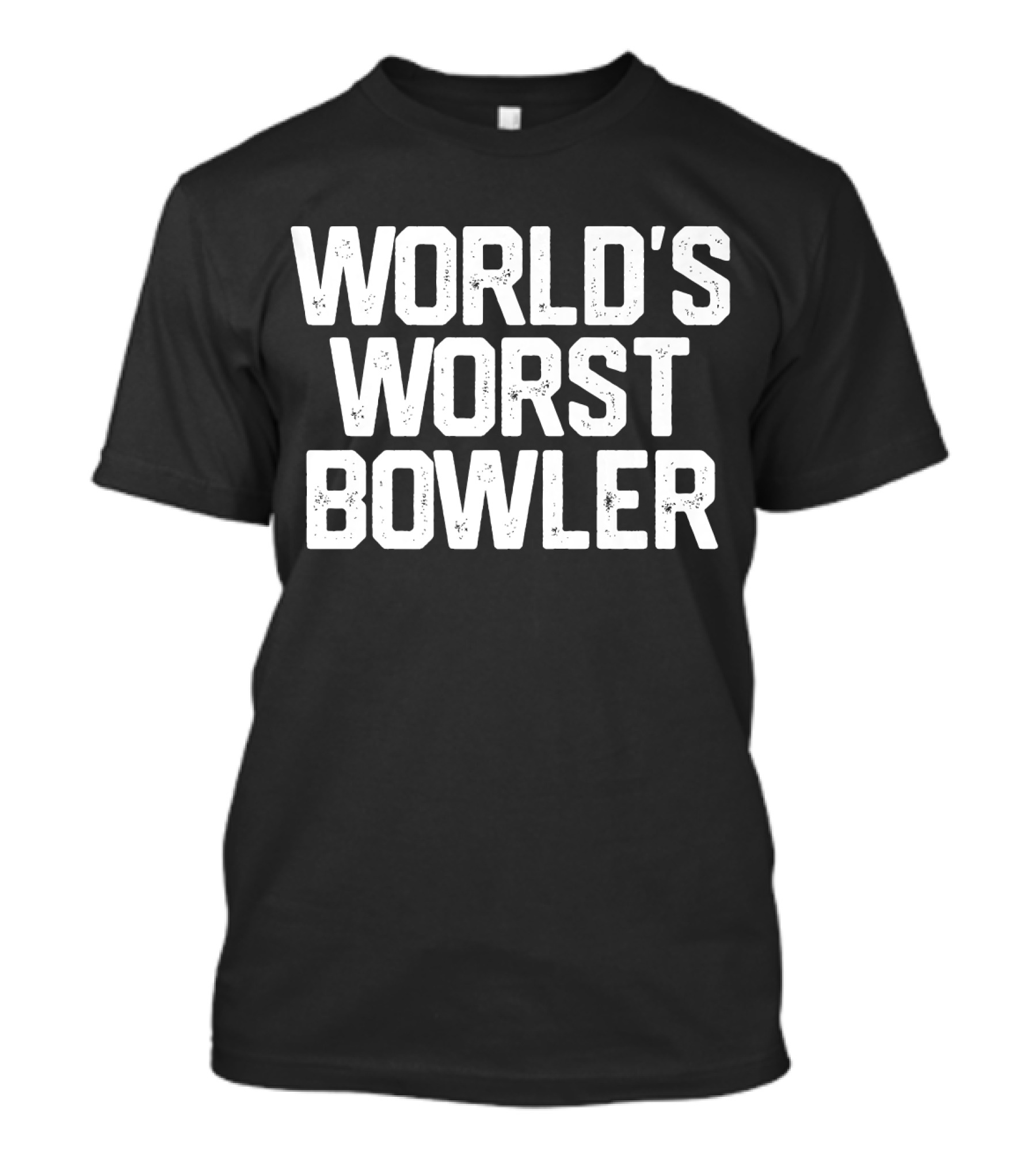WORLD'S WORST BOWLER Bowl Bowling T-Shirt