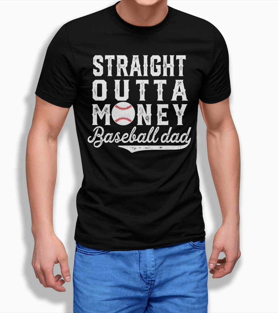 Straight Outta Money Baseball Dad Funny Father's Day Joke T-Shirt