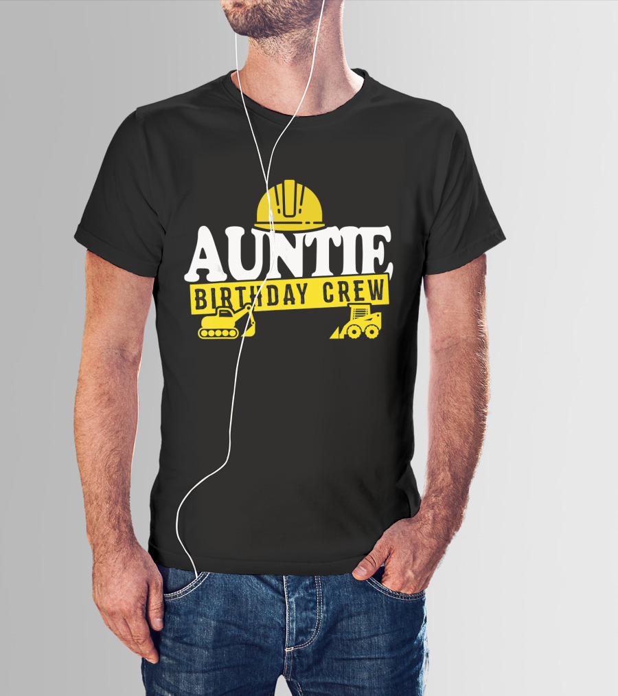 Auntie Birthday Crew Construction Hard Hat Digger Bulldozer T-Shirt
