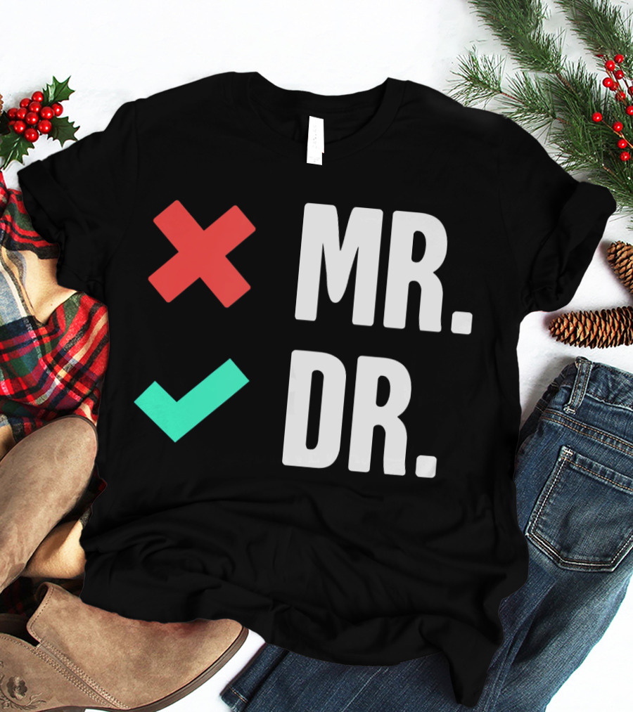 MR. DR. Mens Dr. Funny PhD T-Shirt