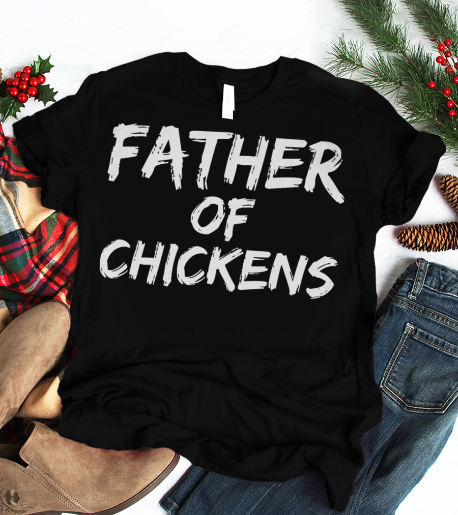 Father Of Chickens Mens Funny Farmer Dad Father T-Shirt