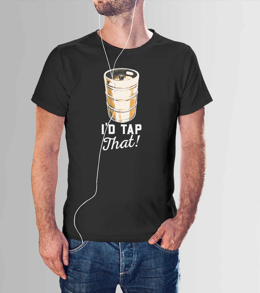 I'd Tap That Beer Keg Brewery Funny Craft T-Shirt