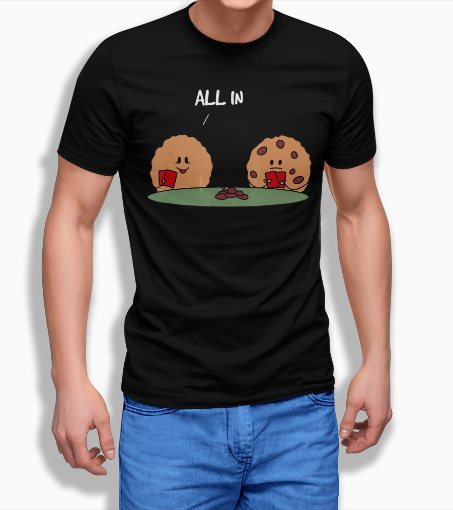 Poker Face Cookies All In with Chocolate Chips T-Shirt
