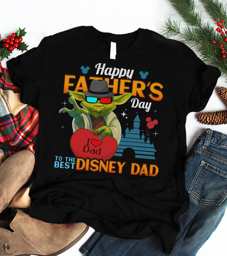Happy Father's Day To The Best Disney Dad Yoda I Love Dad T-Shirt