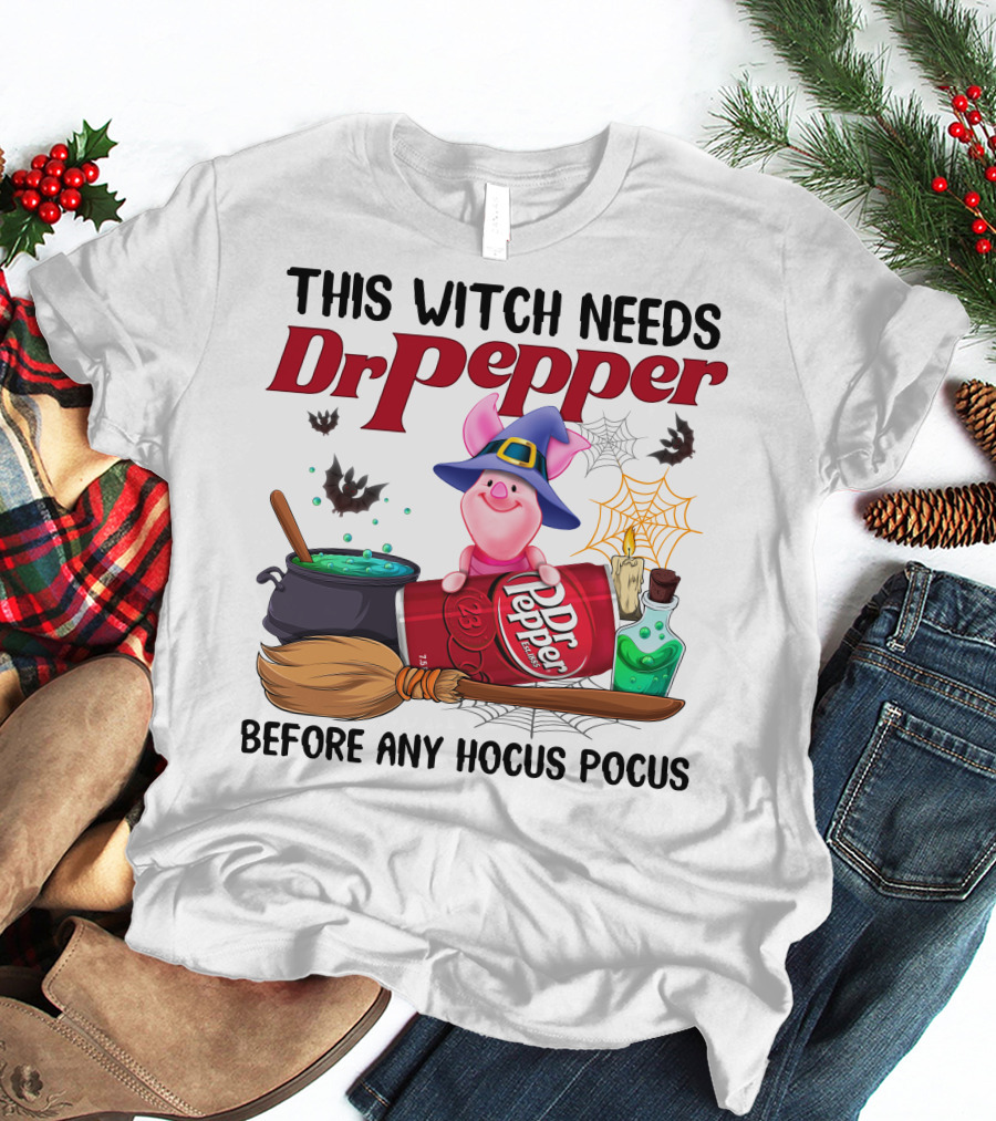 This Witch Needs Dr Pepper Piglet Before Any Hocus Pocus T-Shirt