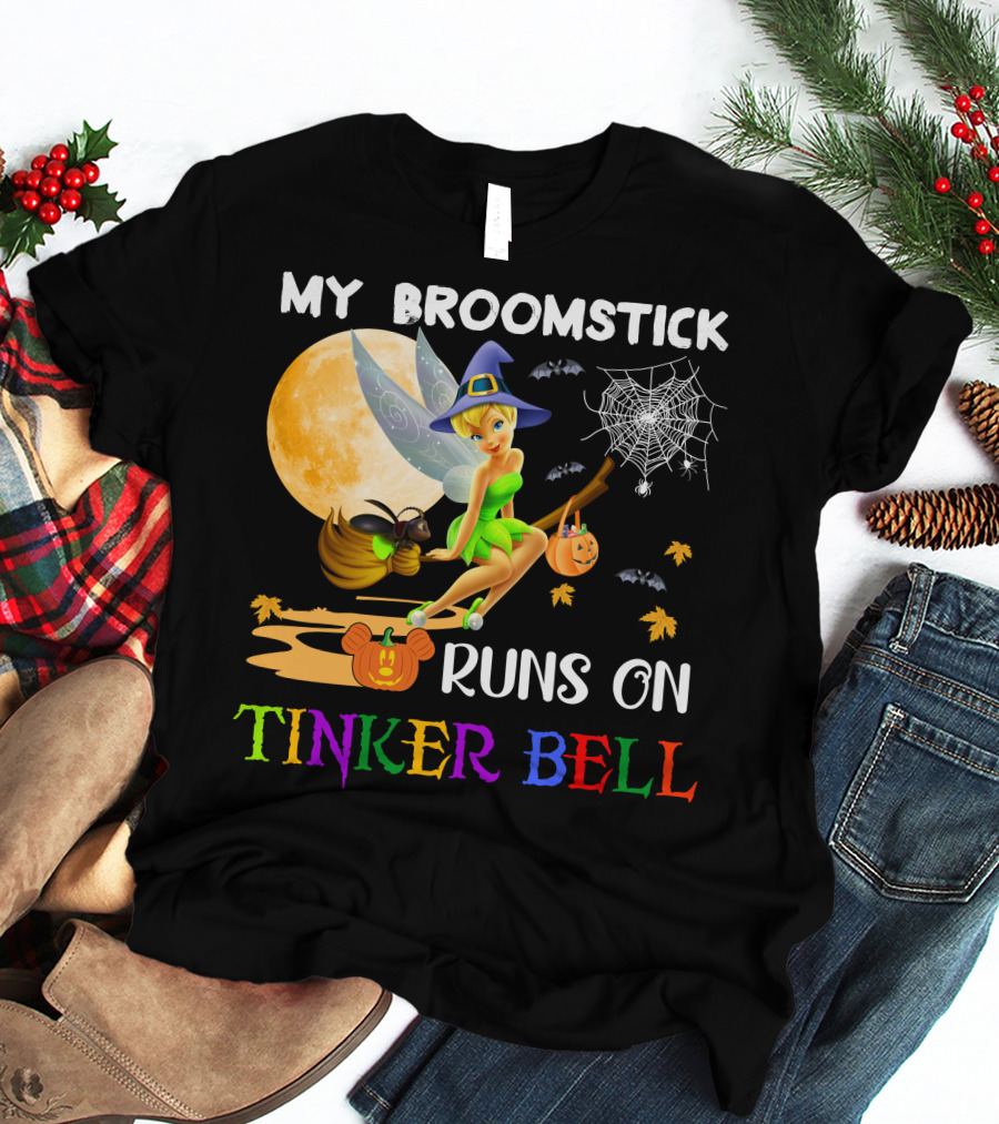 My Broomstick Runs On Tinker Bell T-Shirt