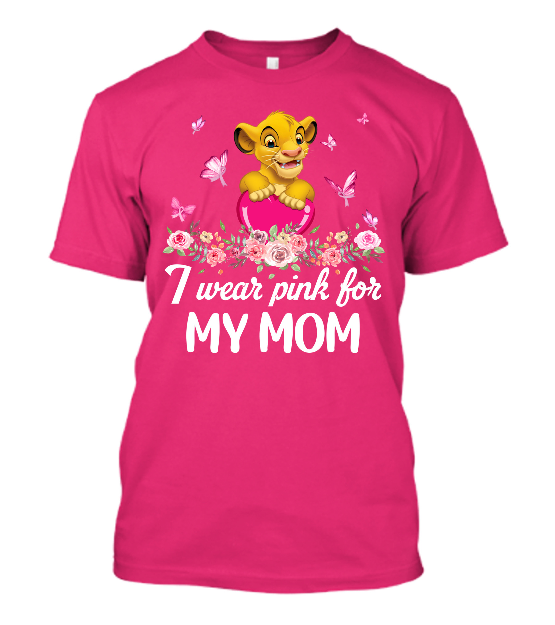 I Wear Pink For My Mom Simba Butterflies Flowers T-Shirt