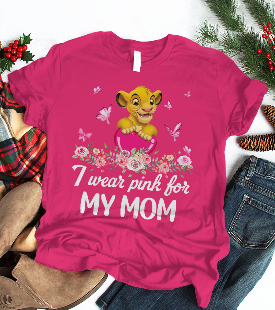 I Wear Pink For My Mom Simba Butterflies Flowers T-Shirt