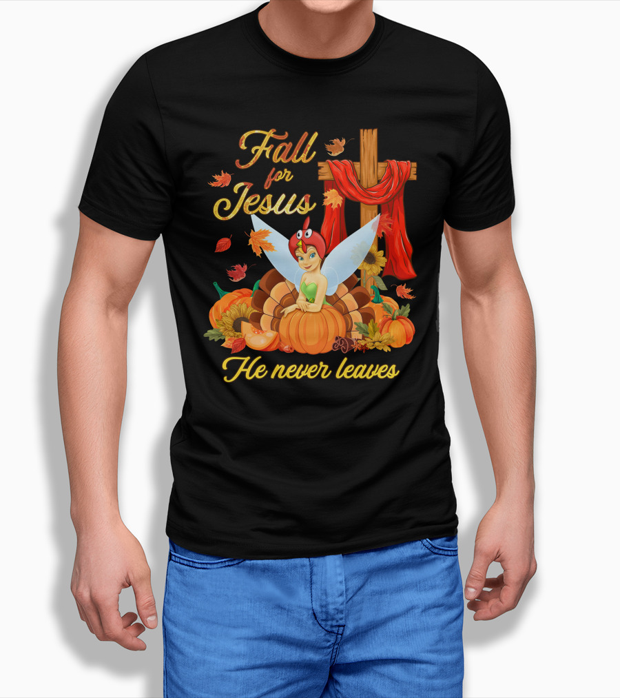 Fall For Jesus He Never Leaves Tinkerbell Thanksgiving Theme T-Shirt