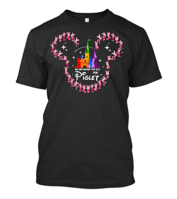 We Are Never Too Old For Piglet Castle Ear Silhouette T-Shirt