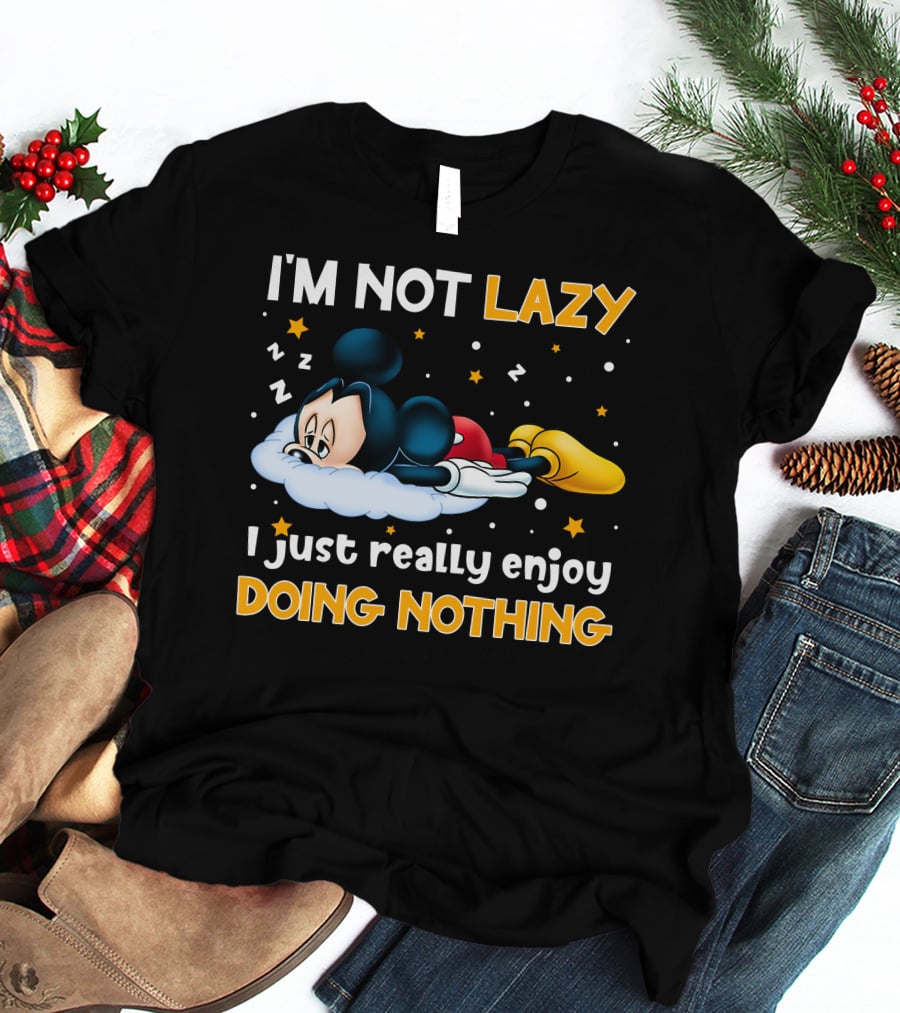 I'm Not Lazy I Just Really Enjoy Doing Nothing Mickey T-Shirt