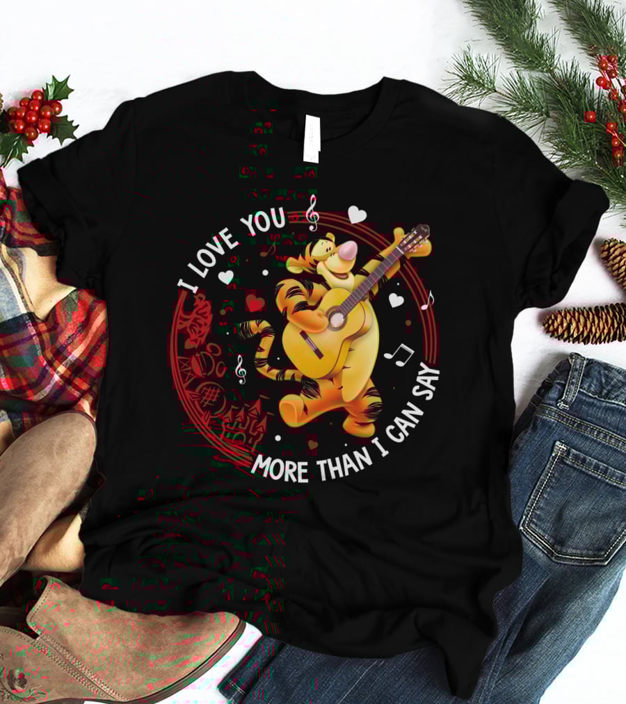 I LOVE YOU MORE THAN I CAN SAY TIGGER GUITAR MUSIC HEARTS T-Shirt