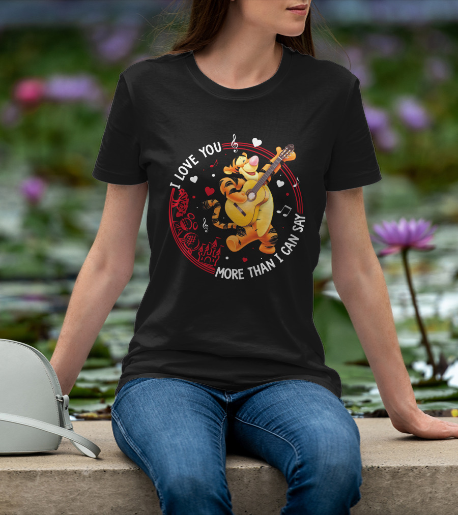 I LOVE YOU MORE THAN I CAN SAY TIGGER GUITAR MUSIC HEARTS T-Shirt