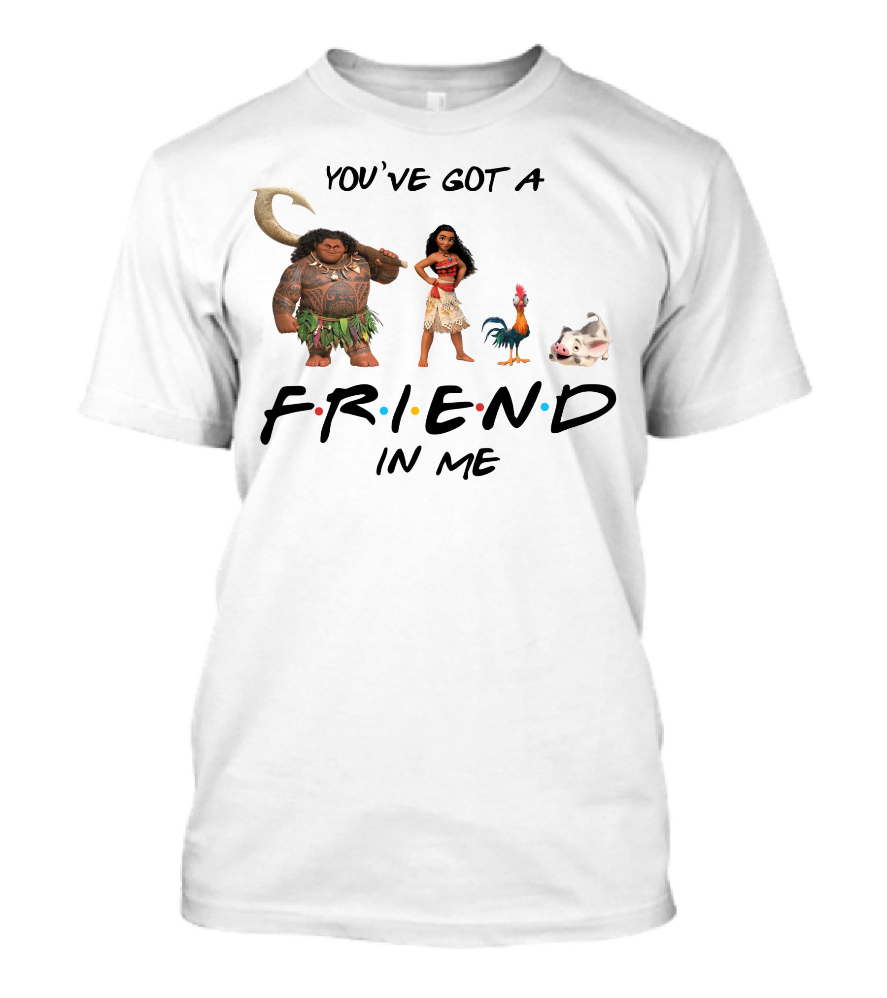 You've Got A Friend In Me Moana Friends Disney Pixar T-Shirt