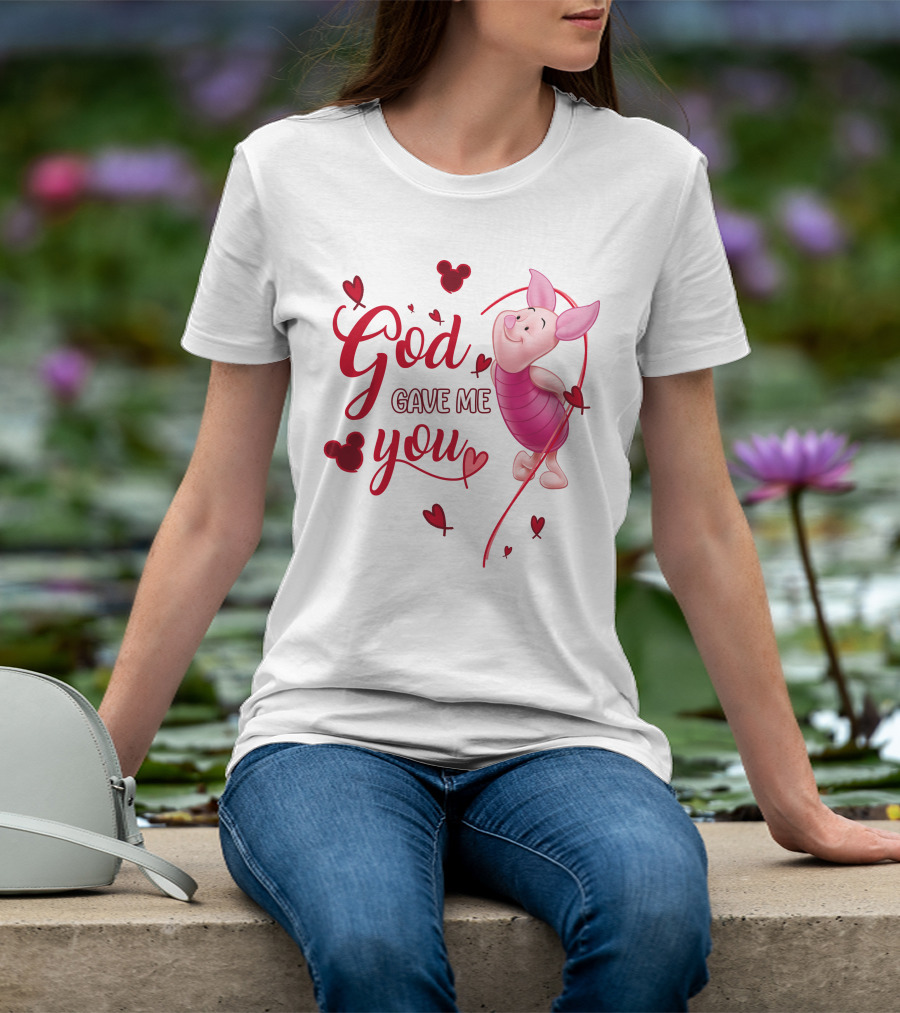 Piglet God Gave Me You Disney Hearts T-Shirt