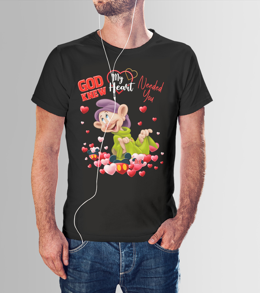 God Knew My Heart Needed You Dopey Hearts T-Shirt