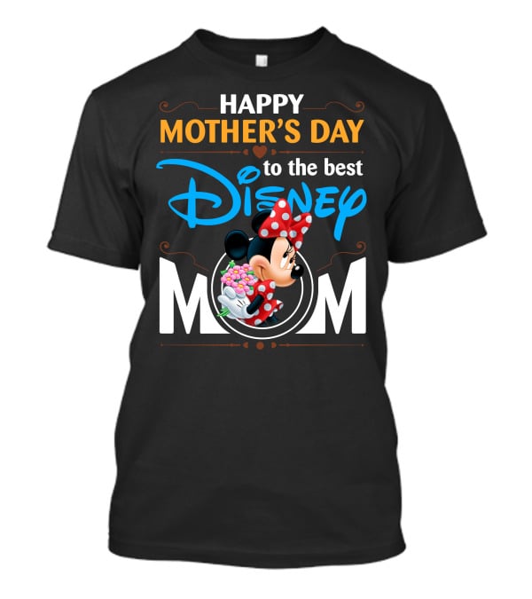 Happy Mother's Day To The Best Disney Mom Minnie T-Shirt