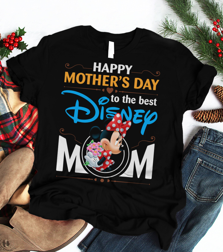 Happy Mother's Day To The Best Disney Mom Minnie T-Shirt